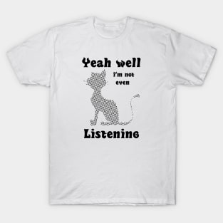 Funny Cat Lovers Humor meme T-Shirt